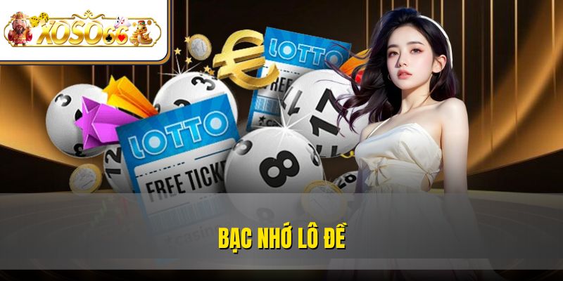 Bạc Nhớ Lô Đề Phương Pháp Nâng Cao Tỷ Lệ Thắng XOSO66 1 Bạc Nhớ Lô Đề Phương Pháp Nâng Cao Tỷ Lệ Thắng XOSO66